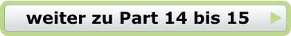 weiter zu Part 14 bis 15