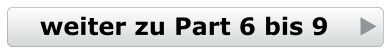 weiter zu Part 6 bis 9
